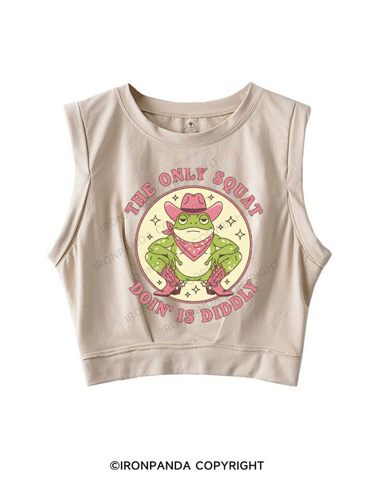 THE ONLY SQUAT DOIN' IS DIDDLY SLEEVELESS CROP TOPS
