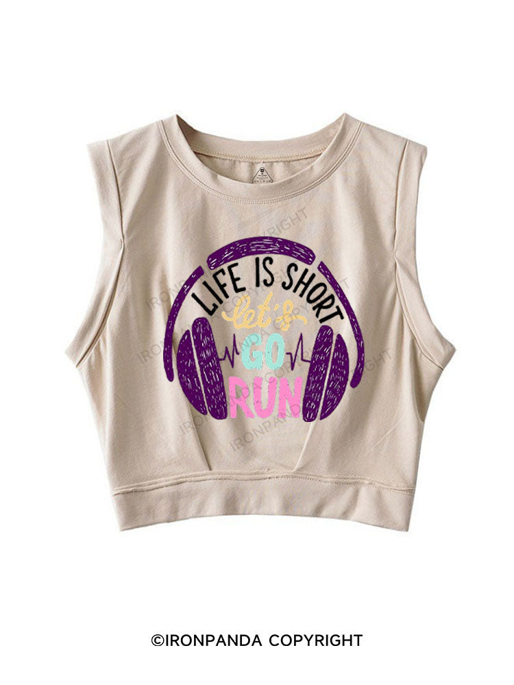 LIFE IS SHORT LET'S GO RUN SLEEVELESS CROP TOPS