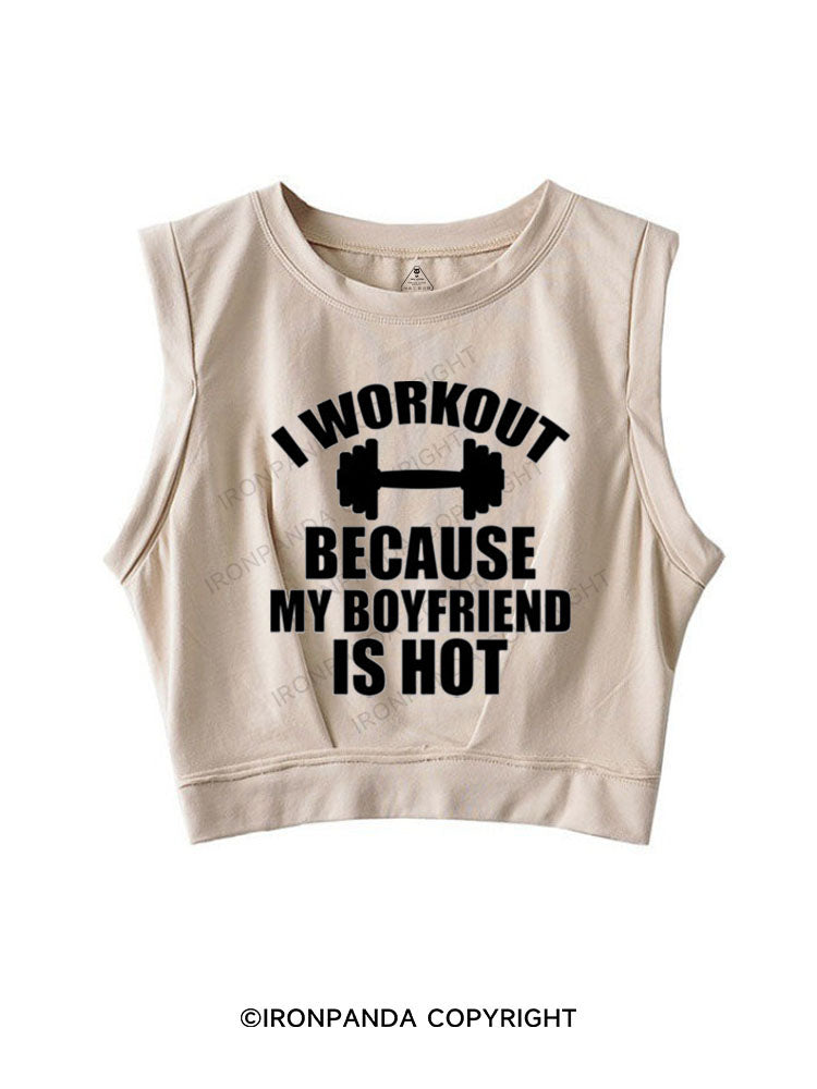 I WORKOUT BECAUSE MY BOYFRIEND IS HOT SLEEVELESS CROP TOPS