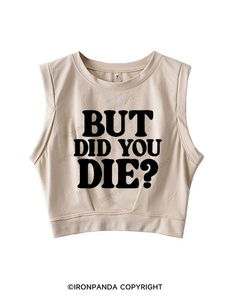 BUT DID YOU DIE? SLEEVELESS CROP TOPS