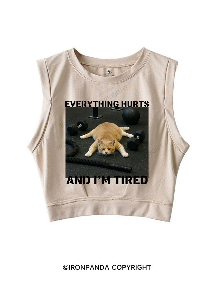 EVERYTHING HURTS AND I'M TIRED SLEEVELESS CROP TOPS