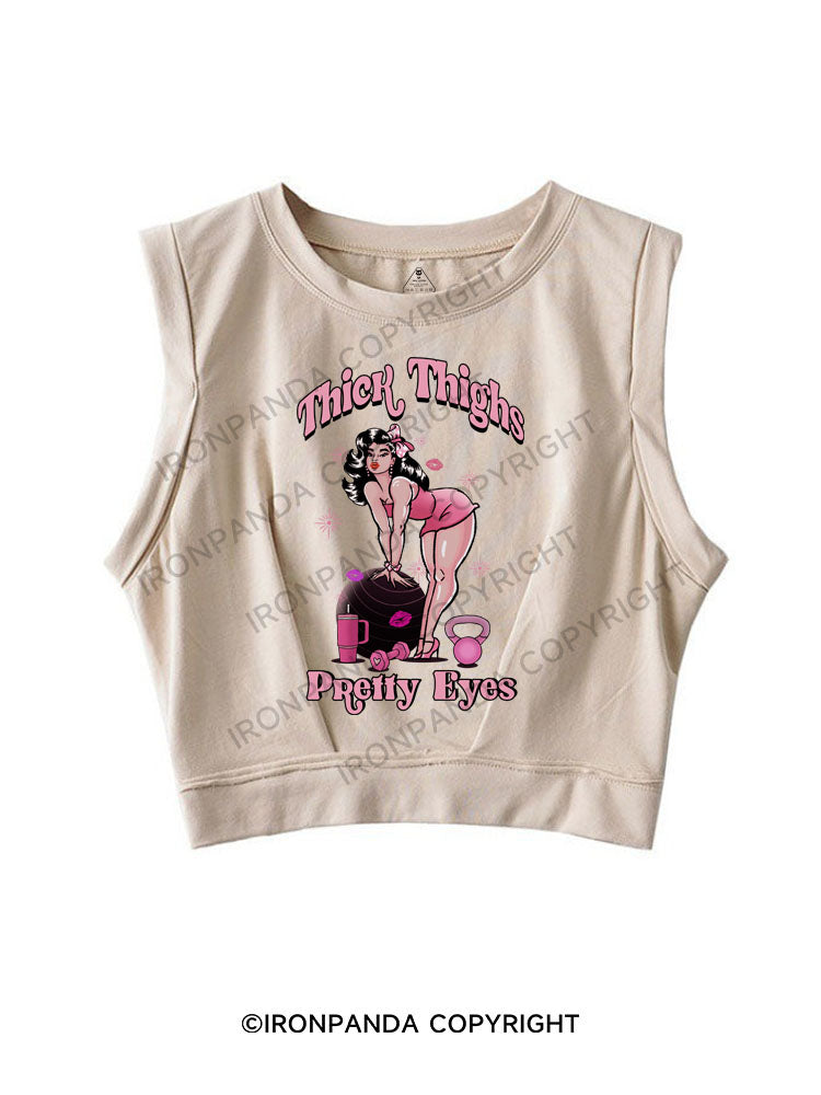 THICK THIGHS PRETTY EYES SLEEVELESS CROP TOPS