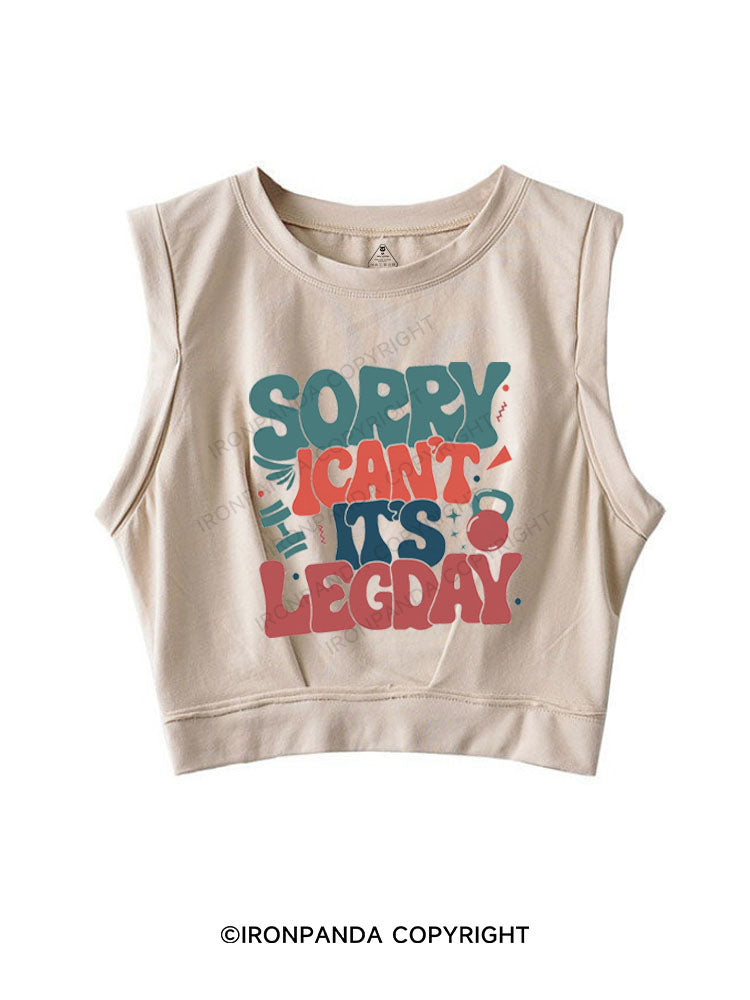 SORRY I CAN'T IT'S LEG DAY SLEEVELESS CROP TOPS