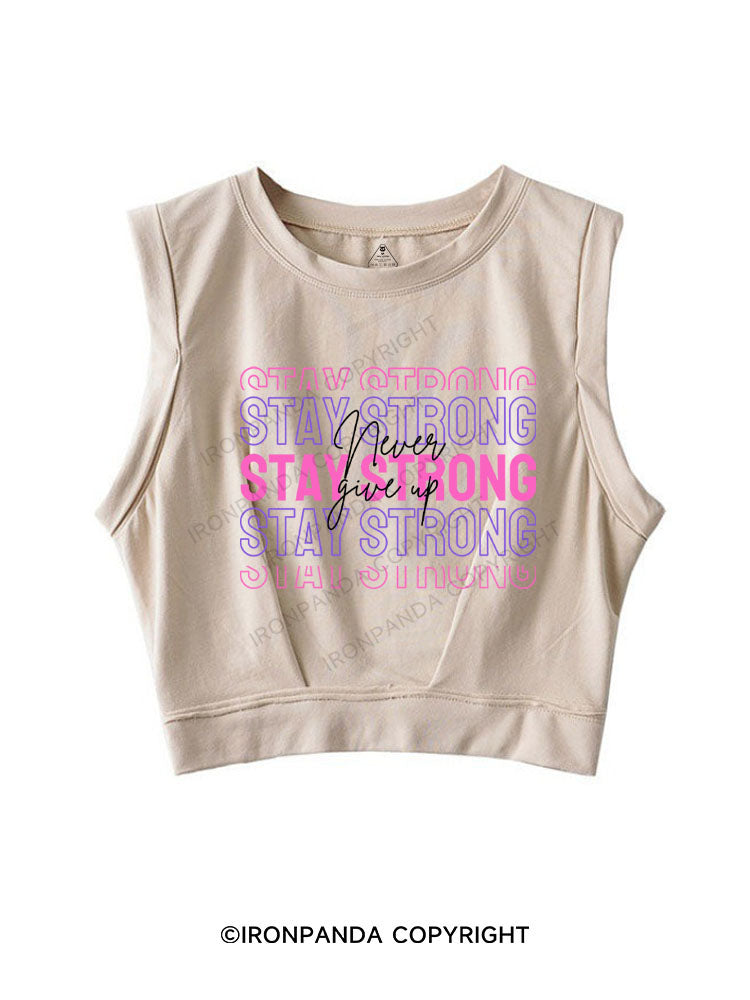 STAY STRONG NEVER GIVE UP SLEEVELESS CROP TOPS