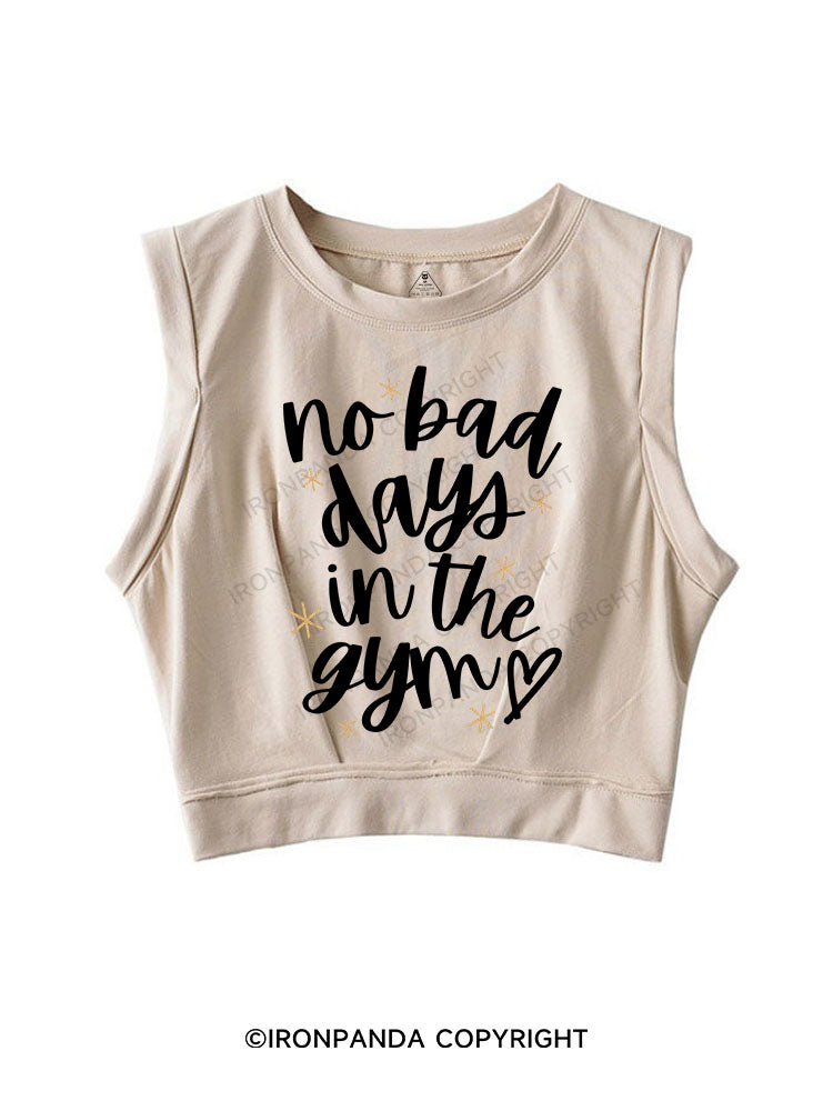 NO BAD DAYS IN THE GYM SLEEVELESS CROP TOPS
