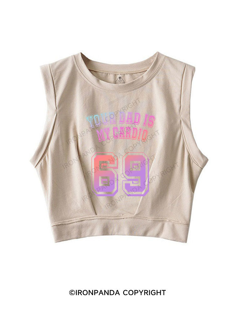 YOUR DAD IS MY CARDIO SLEEVELESS CROP TOPS