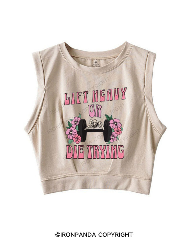 LIFT HEAVY OR DIE TRYING SLEEVELESS CROP TOPS