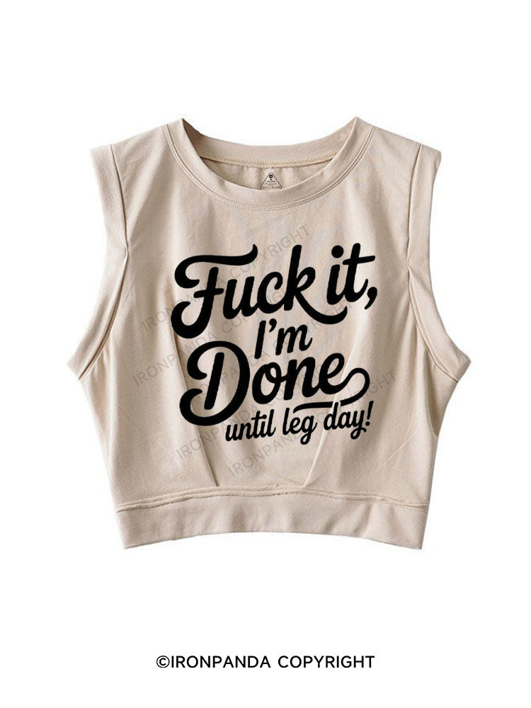 FUCK IT I'M DONE UNTIL LEG DAY SLEEVELESS CROP TOPS