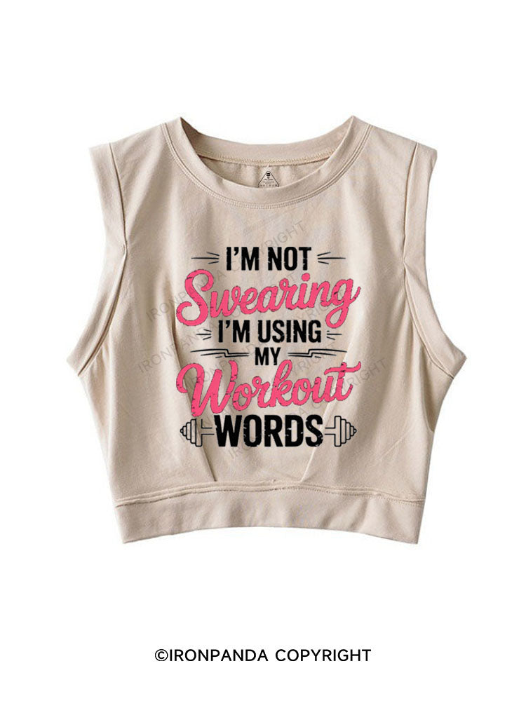 I'M NOT SWEARING I'M USING MY WORKOUT WORDS SLEEVELESS CROP TOPS