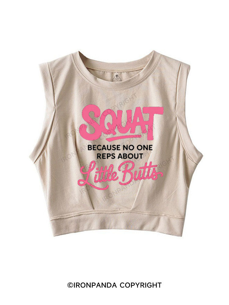 SQUAT BECAUSE NO ONE REPS ABOUT LITTLE BUTT SLEEVELESS CROP TOPS