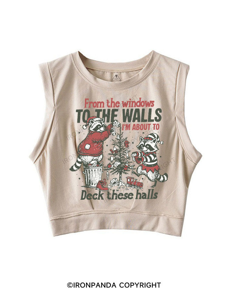 FROM THE WINDOWS TO THE WALLS I'M ABOUT TO DECK THESE HALLS SLEEVELESS CROP TOPS