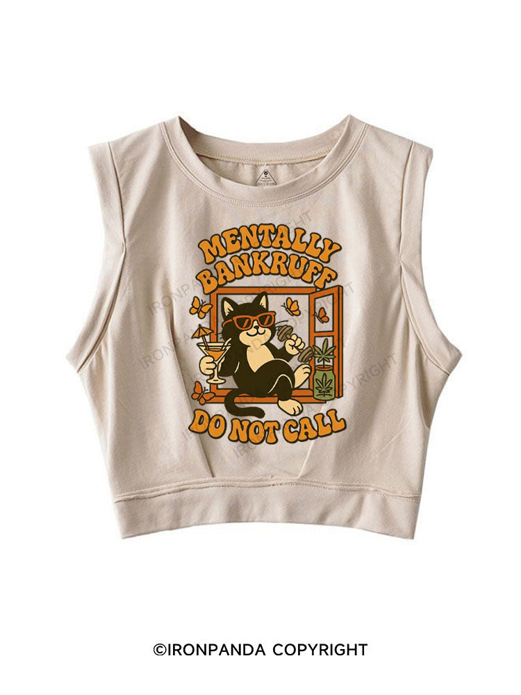 MENTALLY BANKRUFF DO NOT CALL SLEEVELESS CROP TOPS