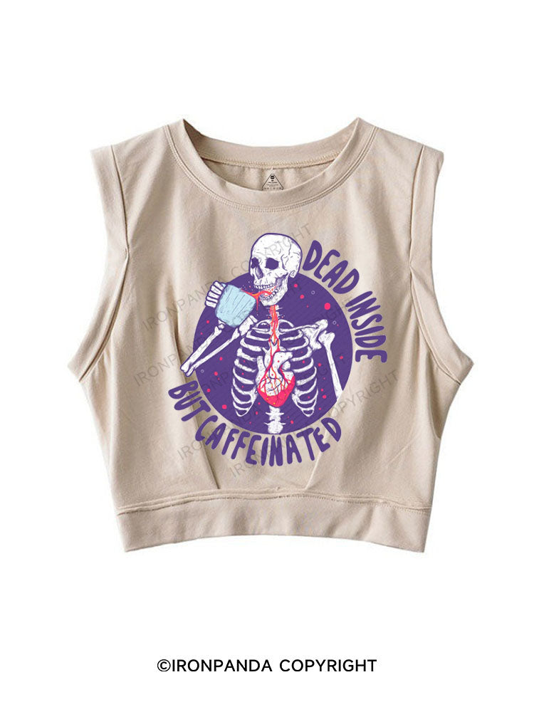 DEAD INSIDE BUT CAFFEINATED SLEEVELESS CROP TOPS