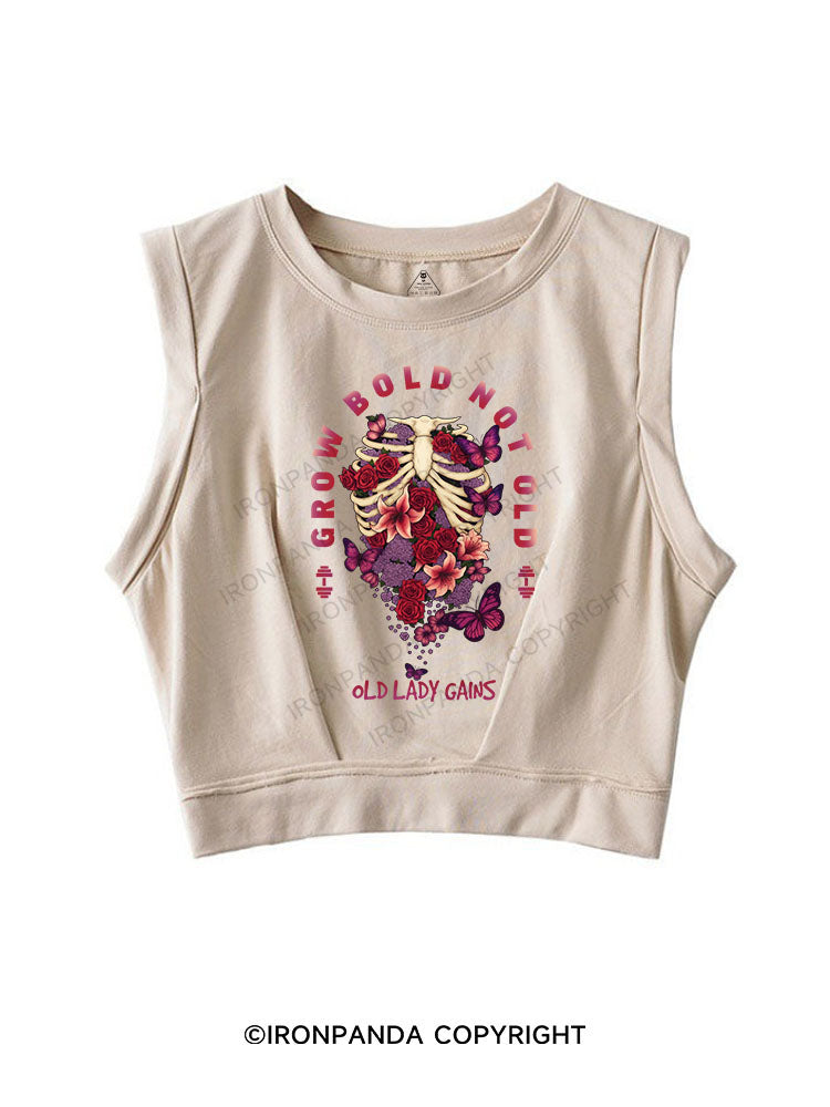 GROW BOLD NOT OLD SLEEVELESS CROP TOPS