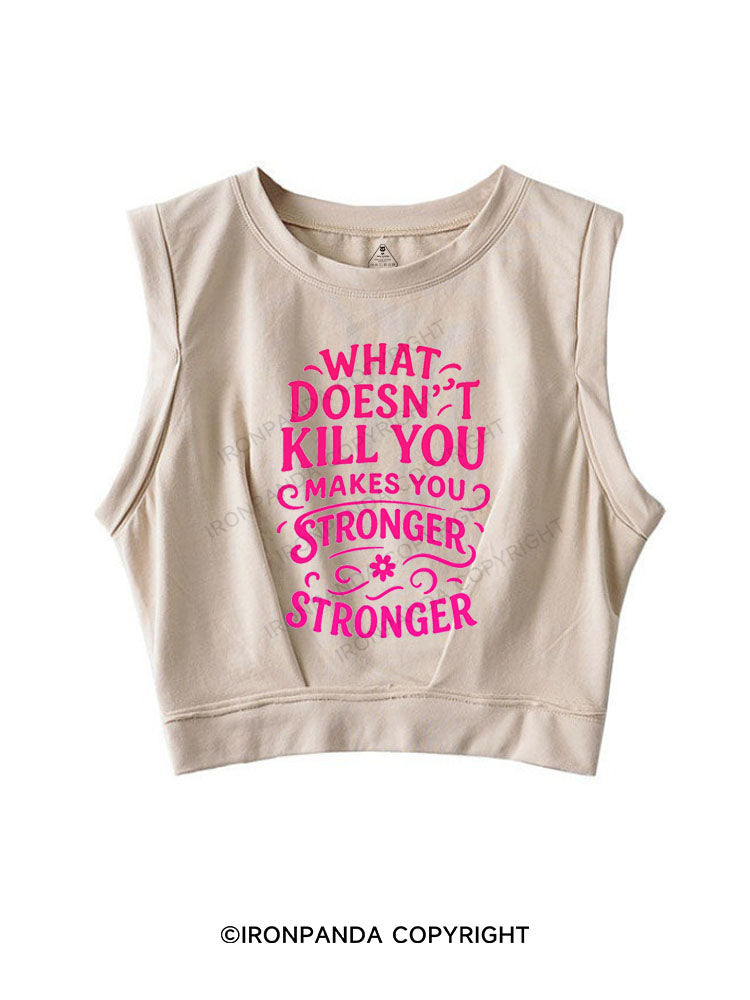WHAT DOESN'T KILL YOU MAKES YOU STRONGER SLEEVELESS CROP TOPS