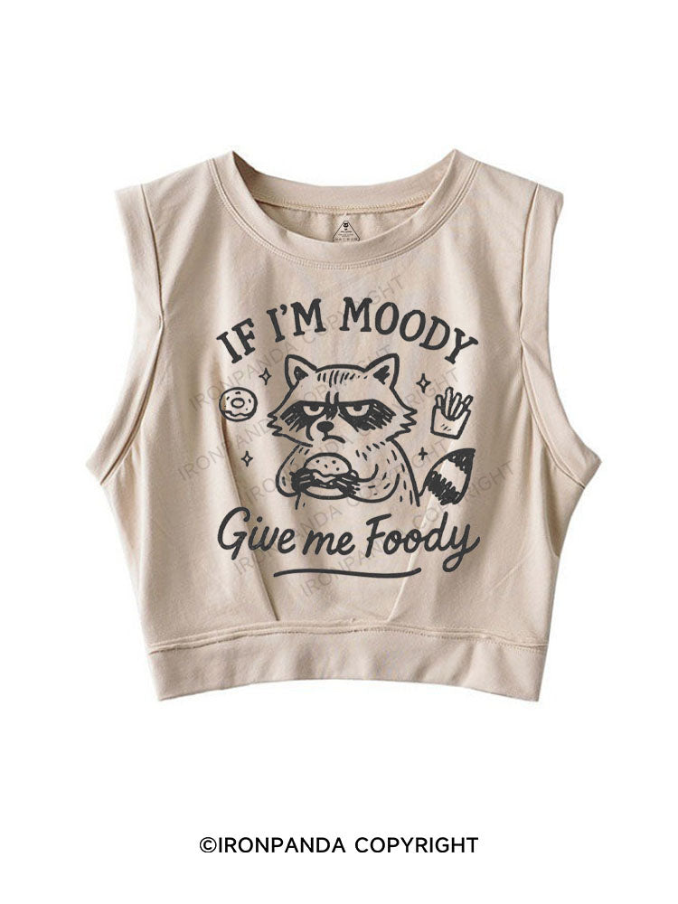 IF I'M MOODY GIVE ME FOODY SLEEVELESS CROP TOPS
