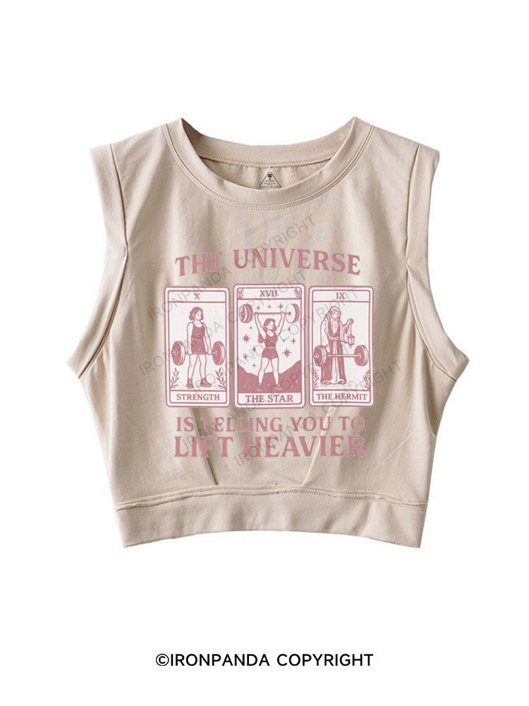 THE UNIVERSE IS TELLING YOU TO LIFT HEAVIER SLEEVELESS CROP TOPS