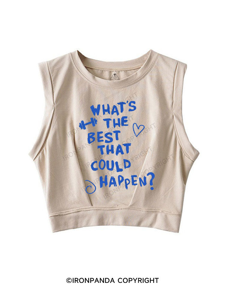 WHAT'S THE BEST THAT COULD HAPPEN? SLEEVELESS CROP TOPS