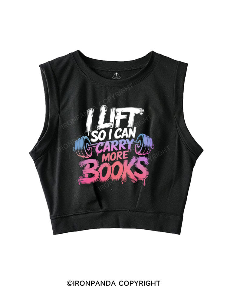 I LIFT SO I CAN CARRY MORE BOOKS SLEEVELESS CROP TOPS