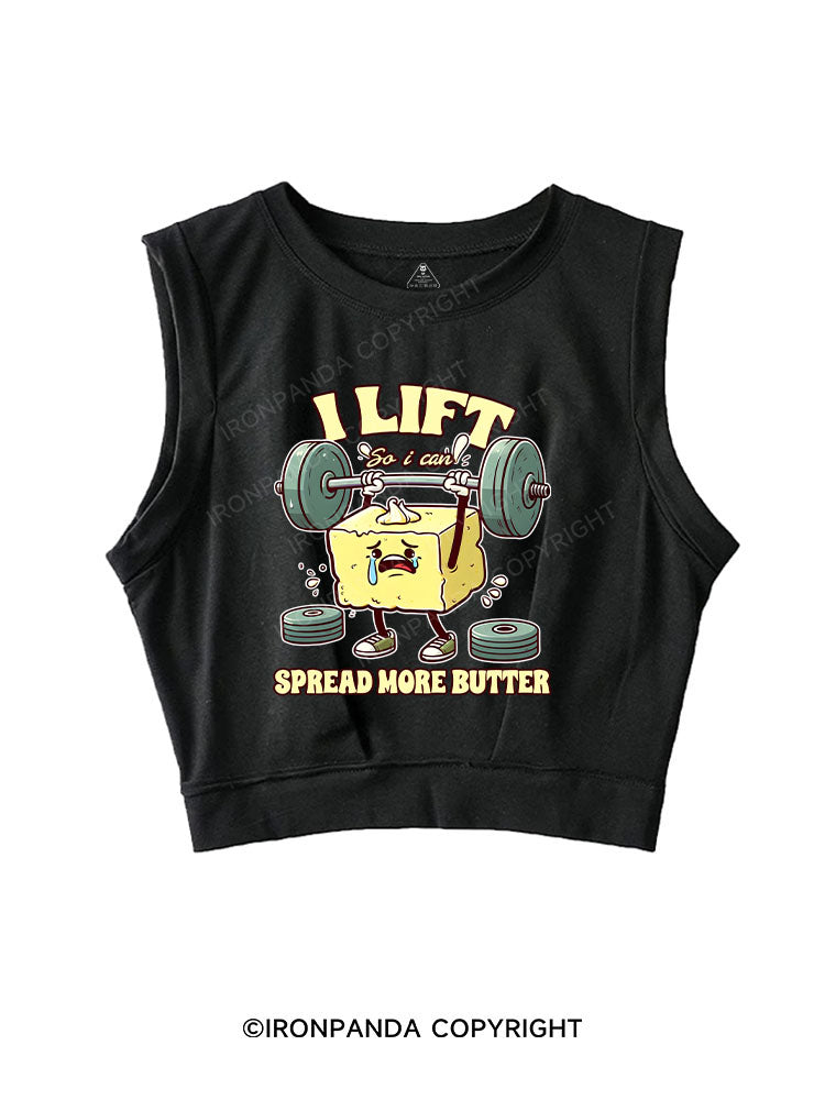 I LIFT SO I CAN SPREAD MORE BUTTER SLEEVELESS CROP TOPS