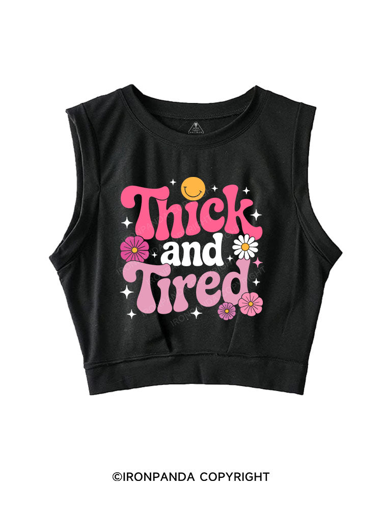 Thick And Tired SLEEVELESS CROP TOPS