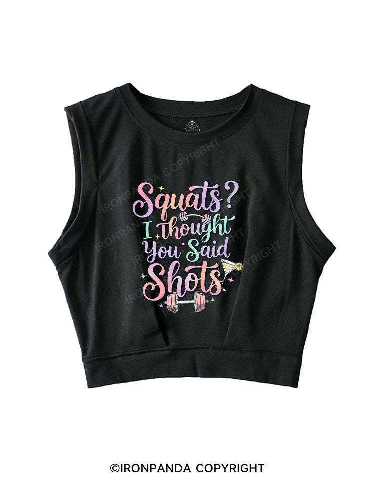 Squats？ I Thought You Said Shots SLEEVELESS CROP TOPS