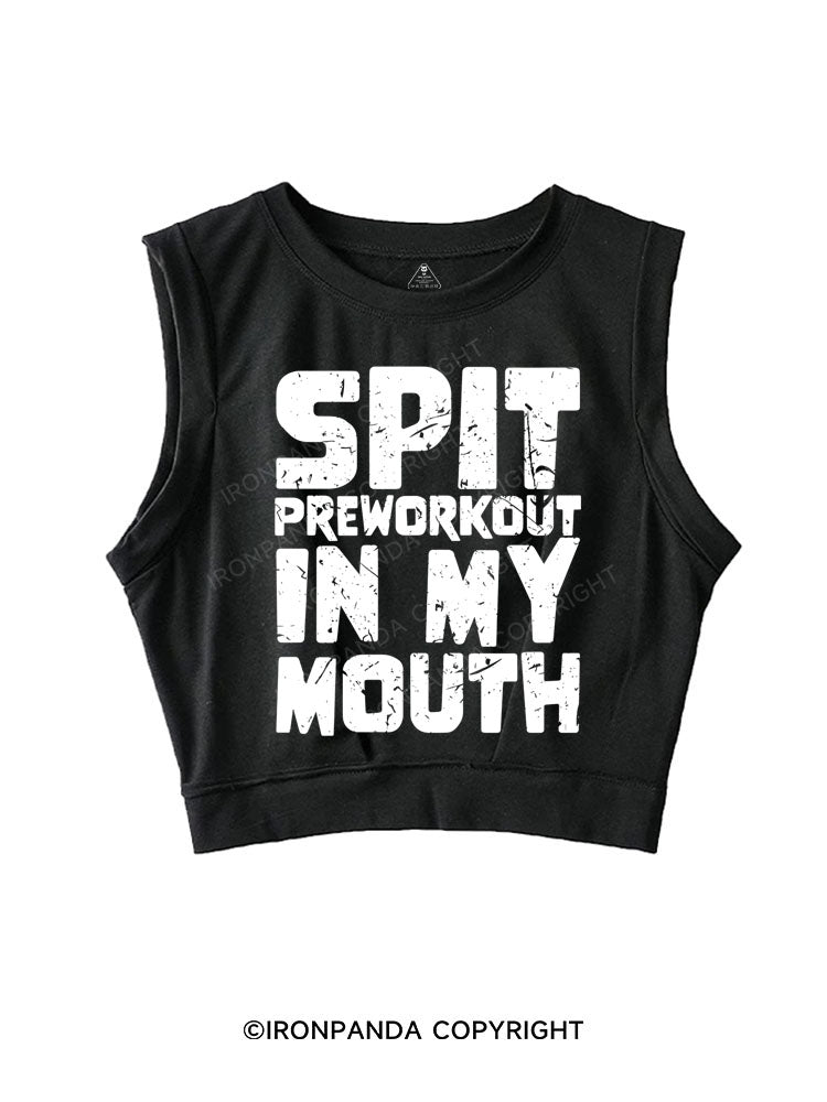 SPIT PREWORKOUT IN MY MOUTH SLEEVELESS CROP TOPS