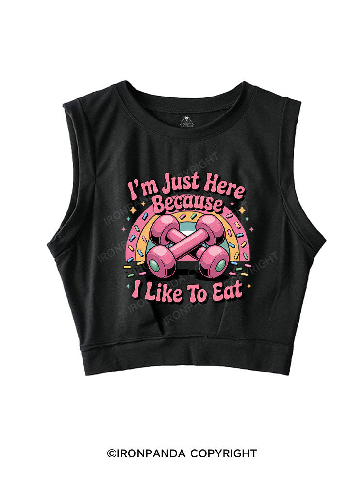 I'M JUST HERE BECAUSE I LIKE TO EAT SLEEVELESS CROP TOPS