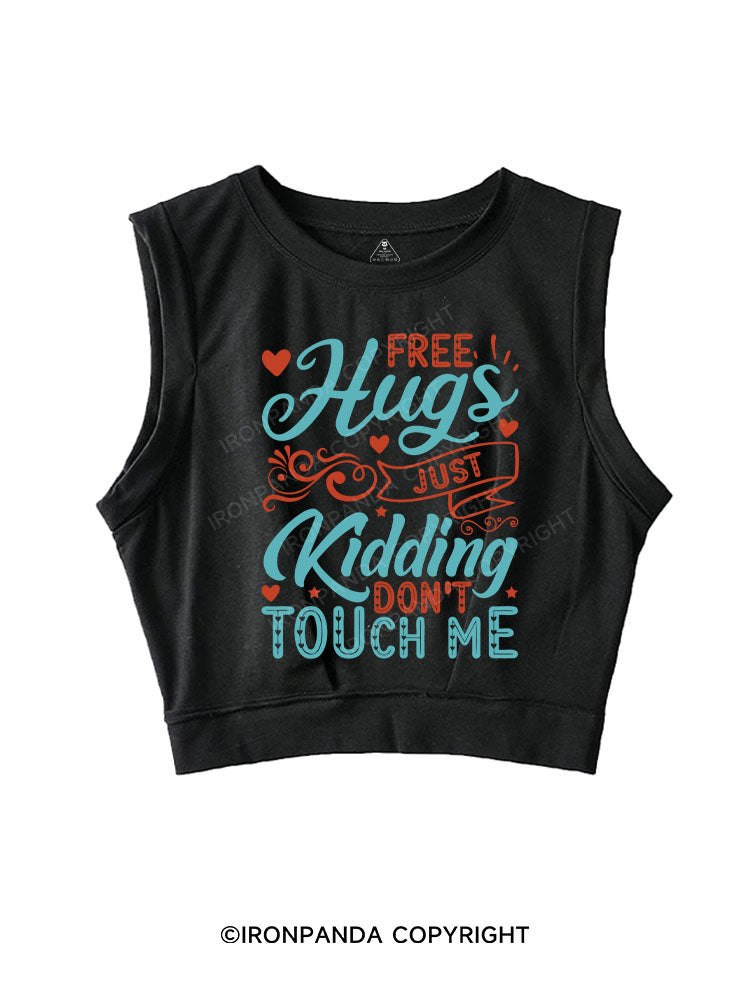 FREE HUGS JUST KIDDING DON'T TOUCH ME SLEEVELESS CROP TOPS