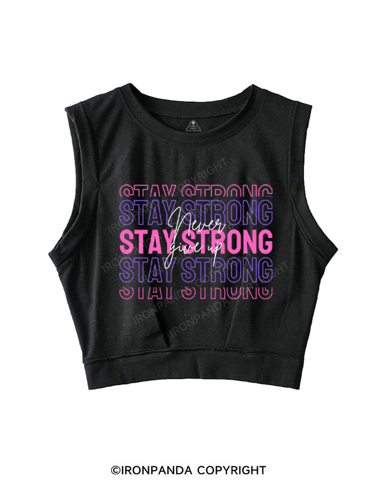STAY STRONG NEVER GIVE UP SLEEVELESS CROP TOPS