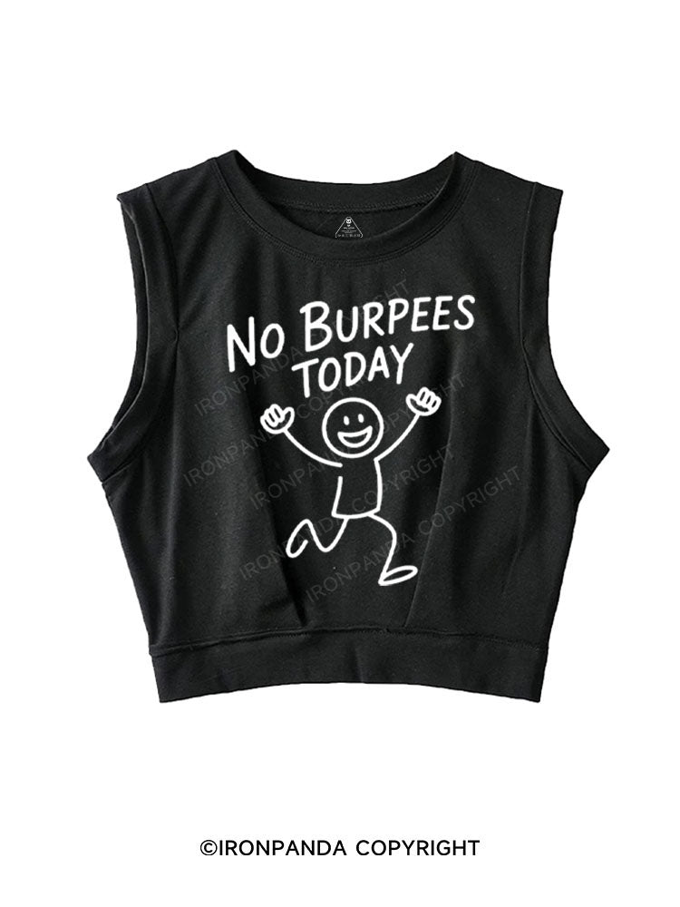 NO BURPEES TODAY SLEEVELESS CROP TOPS