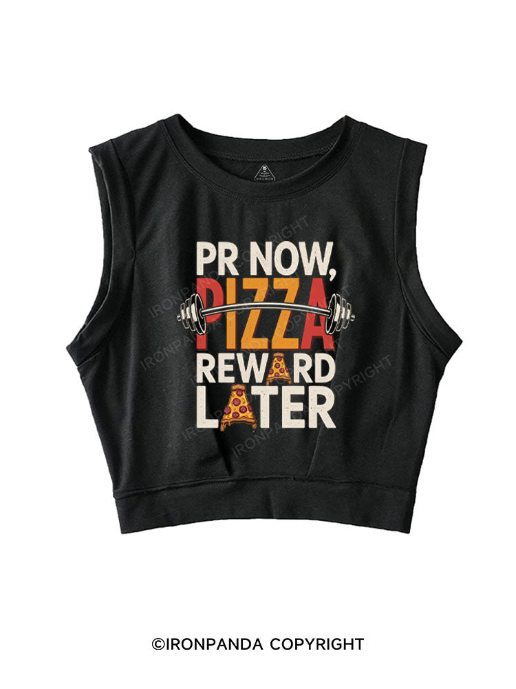 PR NOW, PIZZA REWARD LATER SLEEVELESS CROP TOPS