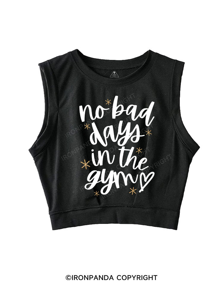 NO BAD DAYS IN THE GYM SLEEVELESS CROP TOPS