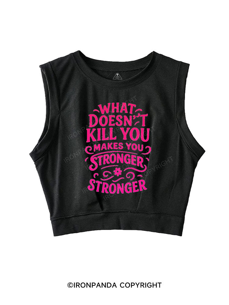 WHAT DOESN'T KILL YOU MAKES YOU STRONGER SLEEVELESS CROP TOPS