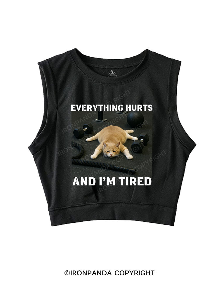 EVERYTHING HURTS AND I'M TIRED SLEEVELESS CROP TOPS