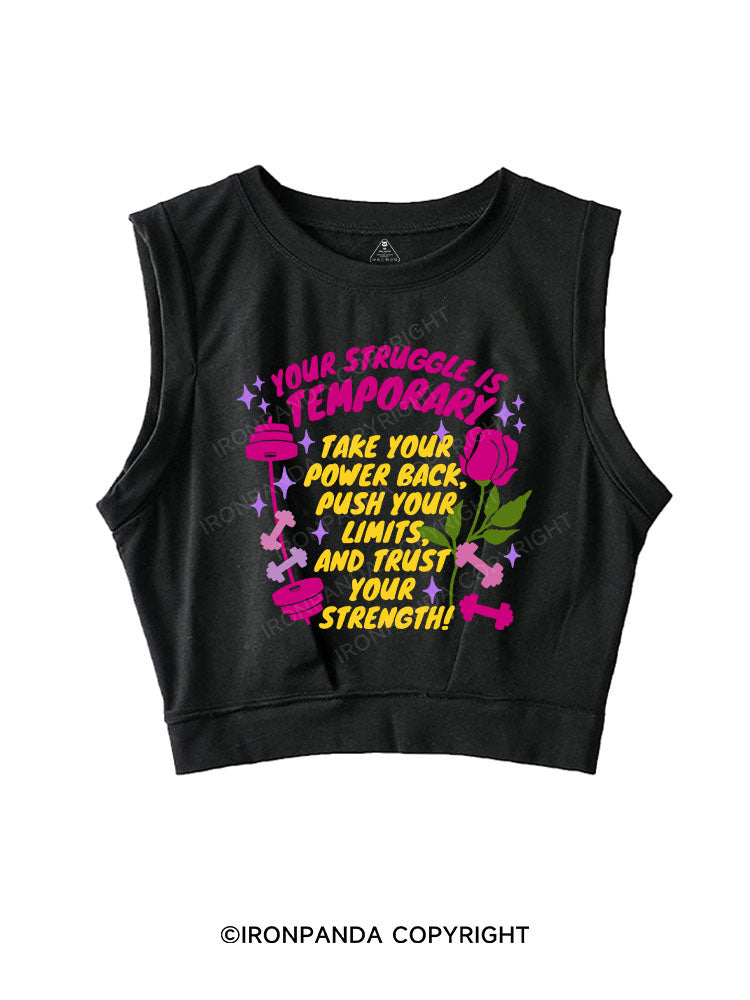 YOUR STRUGGLE IS TEMPORARY TAKE YOUR POWER BACK , PUSH YOUR LIMITS, AND TRUST YOUR STRENGTH SLEEVELESS CROP TOPS