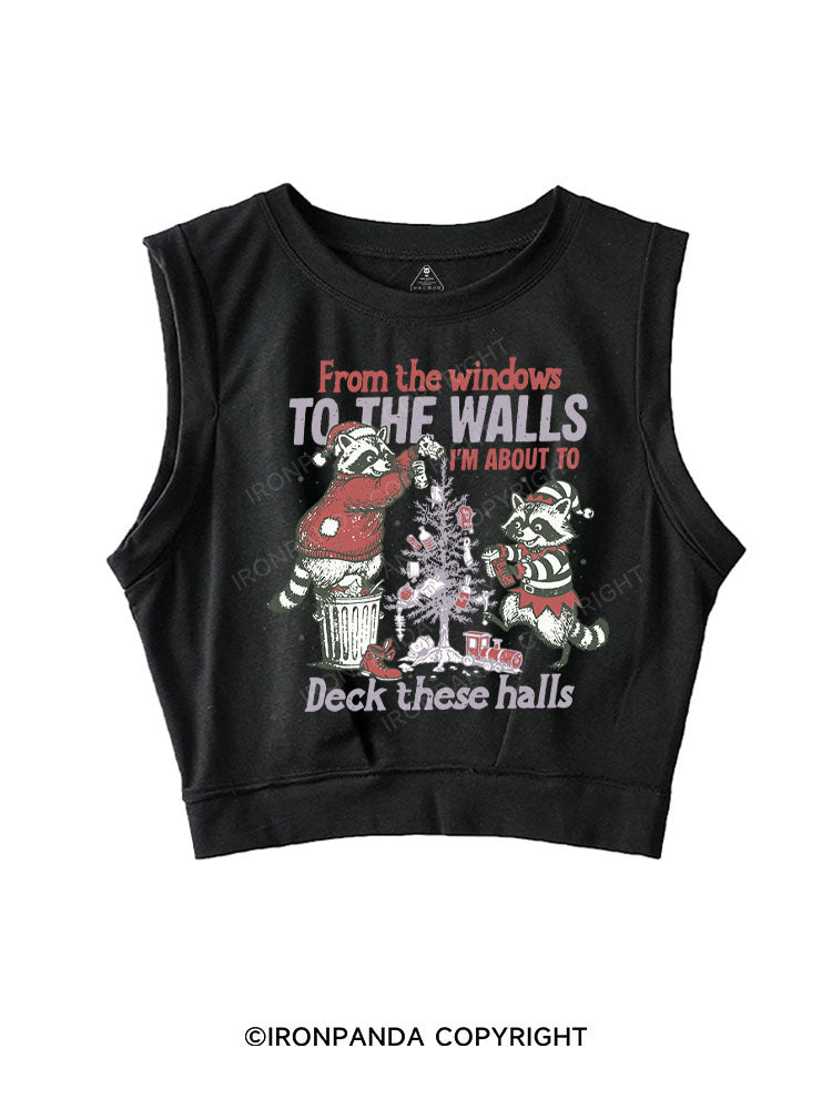 FROM THE WINDOWS TO THE WALLS I'M ABOUT TO DECK THESE HALLS SLEEVELESS CROP TOPS