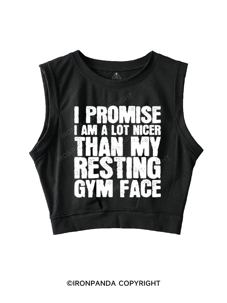 I PROMISE I AM A LOT NICER THAN MY RESTING GYM FACE SLEEVELESS CROP TOPS