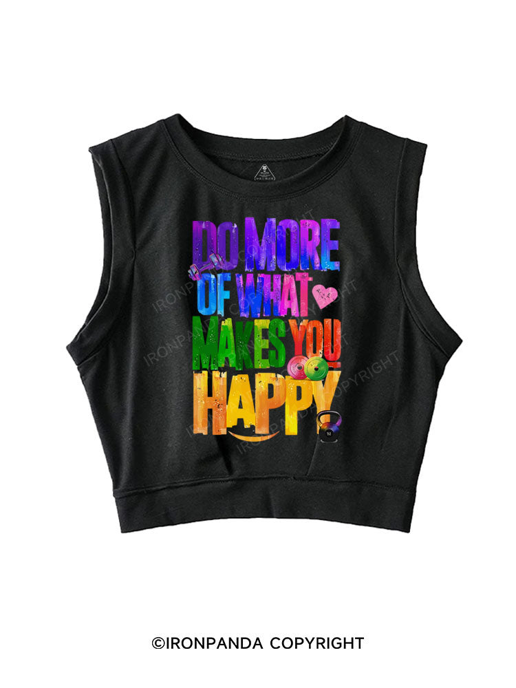 DO MORE OF WHAT MAKES YOU HAPPY SLEEVELESS CROP TOPS