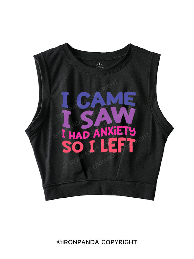 I CAME I SAW I HAD ANXIETY SO I LEFT SLEEVELESS CROP TOPS