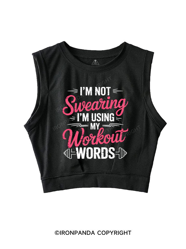 I'M NOT SWEARING I'M USING MY WORKOUT WORDS SLEEVELESS CROP TOPS