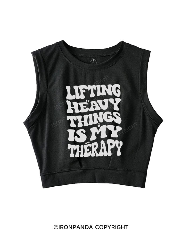 LIFTING HEAVY THINGS IS MY THERAPY SLEEVELESS CROP TOPS
