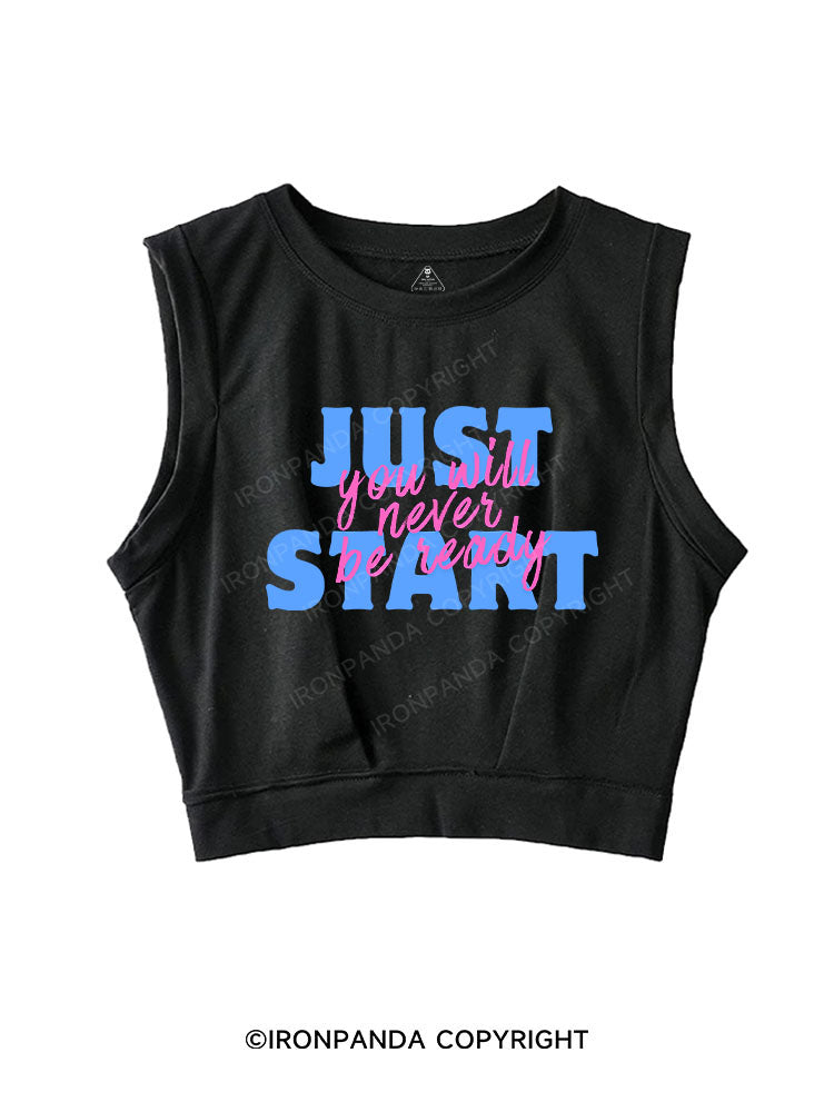 YOU WILL NEVER BE READY JUST START SLEEVELESS CROP TOPS