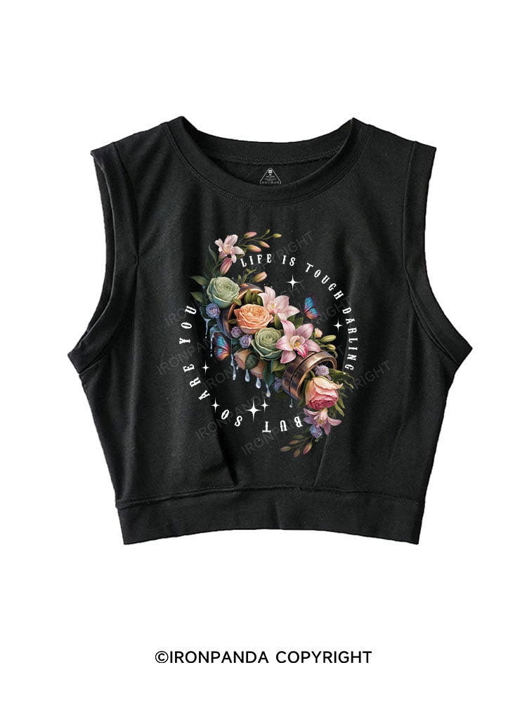 LIFE IS TOUGH DARLING BUT SO ARE YOU SLEEVELESS CROP TOPS