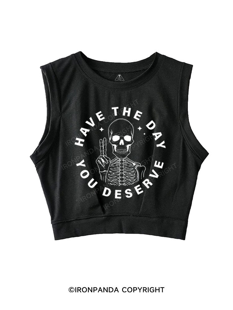 HAVE THE DAY YOU DESERVE SKELETON SLEEVELESS CROP TOPS