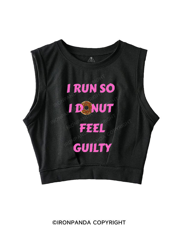 I RUN SO I DONUT FEEL GUILTY SLEEVELESS CROP TOPS