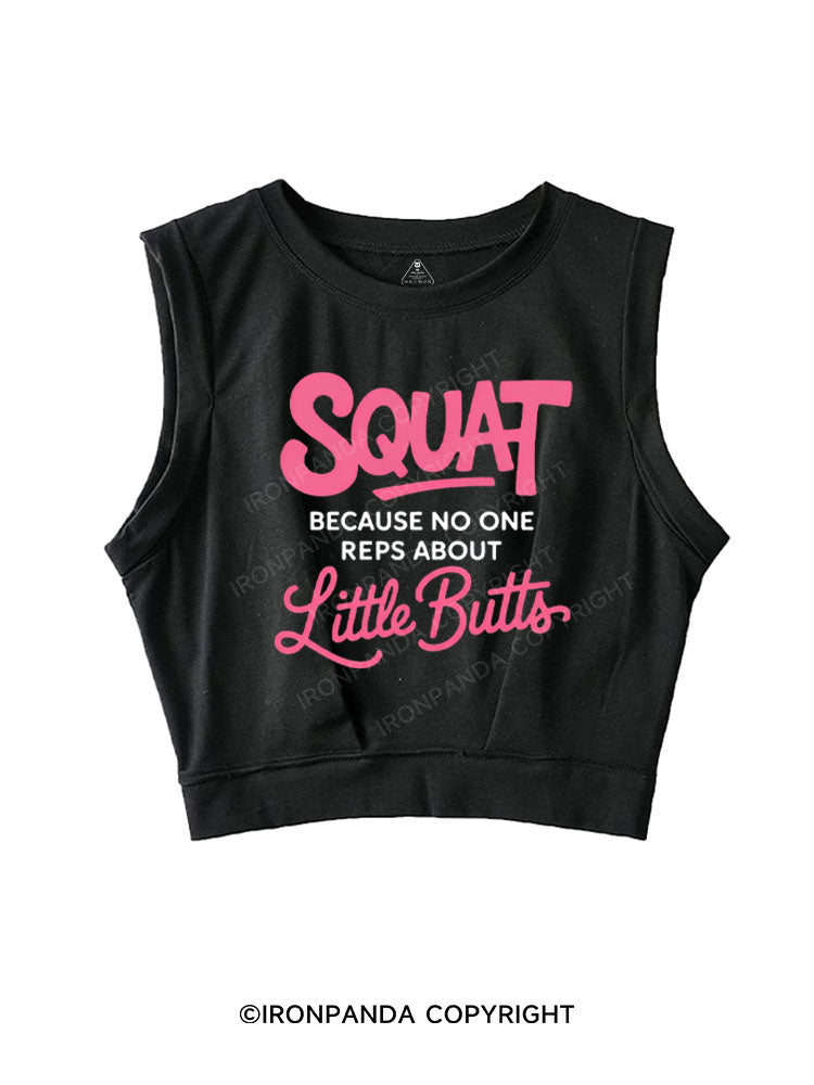SQUAT BECAUSE NO ONE REPS ABOUT LITTLE BUTT SLEEVELESS CROP TOPS