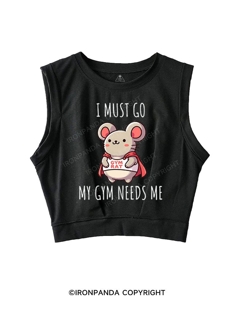 I MUST GO MY GYM NEEDS ME SLEEVELESS CROP TOPS
