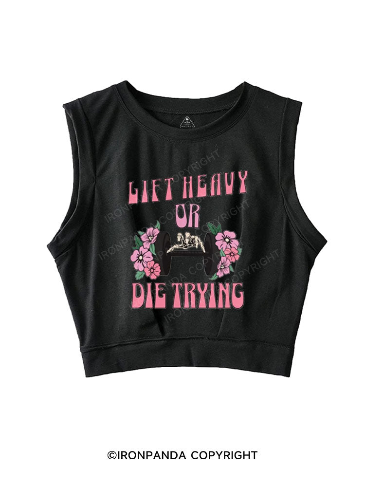 LIFT HEAVY OR DIE TRYING SLEEVELESS CROP TOPS
