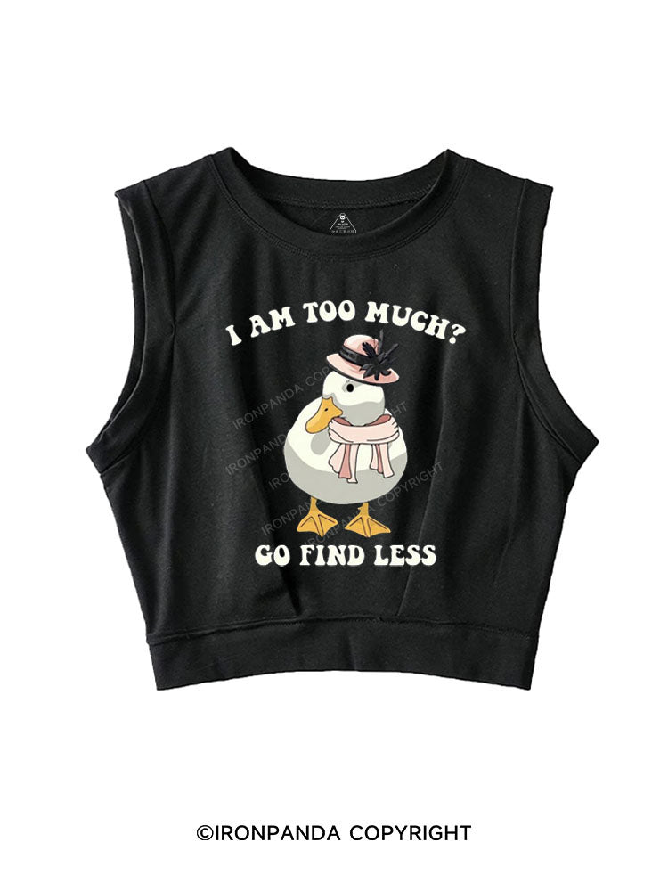 I AM TOO MUCH GO FIND LESS SLEEVELESS CROP TOPS